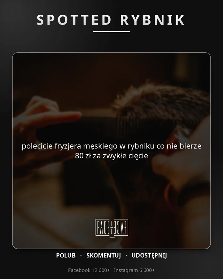 polecicie fryzjera męskiego w rybniku co nie bierze 80 zł za zwykłe cięcie