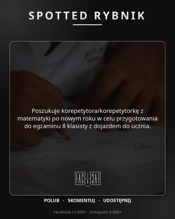 Poszukuje korepetytora/korepetytorkę z matematyki po nowym roku w celu przygotowania do egzaminu 8 klasisty z dojazdem do ucznia.